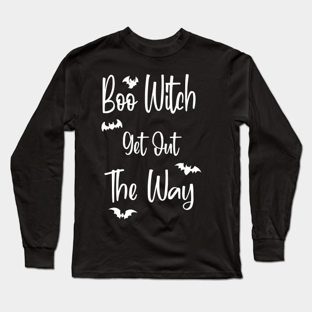 Boo Witch Get Out Da Way Long Sleeve T-Shirt by kirayuwi